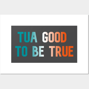 Tua Good to Be True Posters and Art